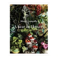 A Year In Flowers By Shane Connolly