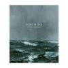 North Sea: A Visual Anthology By James Attlee