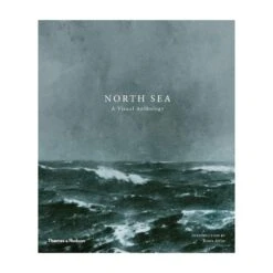 North Sea: A Visual Anthology By James Attlee